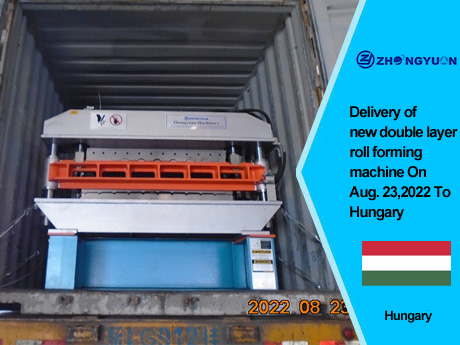 Delivery of new double layer roll forming machine On Aug, 23,2022 To Hungary