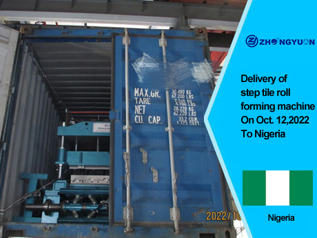Delivery of step tile roll forming machine On Oct, 12,2022 To Nigeria